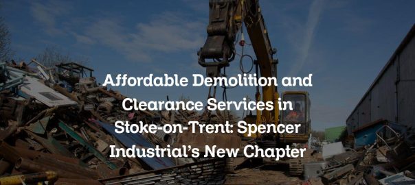 Scrap yard clearance site with digger, representing Spencer Industrial's demolition services in Stoke-on-Trent