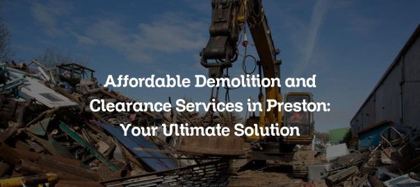 Demolition and clearance site with excavator, representing Spencer Industrial's demolition services in Preston